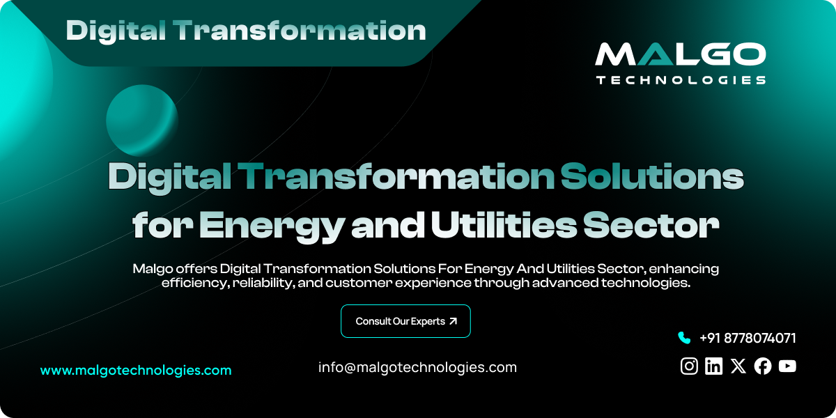Digital Transformation Solutions for Energy and Utilities Sector Digital Transformation Solutions for Energy and Utilities Sector